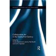 Collaborative Art in the Twenty-First Century 9781138935747