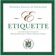 E-etiquette: The Definitive Guide to Proper Manners in Today's Digital World 9781629145747