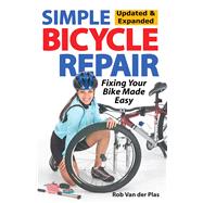 Simple Bicycle Repair: Fixing Your Bike Made Easy 9781892495747