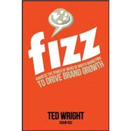 Fizz: Harness the Power of Word of Mouth Marketing to Drive Brand Growth 9780071835749