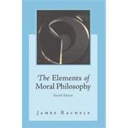 The Elements of Moral Philosophy with Dictionary of Philosophical Terms 9780072825749