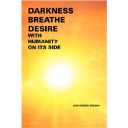 Darkness Breathe Desire 9781796015751