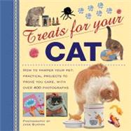 Treats for Your Cat: How to Pamper Your Pet: Practical Projects to Prove You Care, With over 400 Photographs 9780754825753