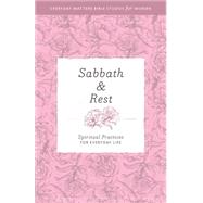 Sabbath Rest: Spiritual Practices for Everyday Life 9781619705753