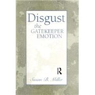 Disgust: The Gatekeeper Emotion 9781138005754