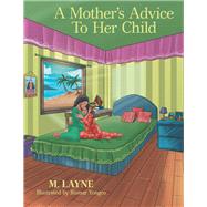A Mother’s Advice to Her Child 9781973665755