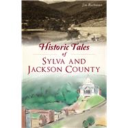 Historic Tales of Sylva and Jackson County 9781467145756
