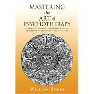 Mastering the Art of Psychotherapy 9780996135757