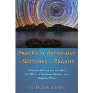 Practical Astrology for Witches and Pagans 9781578635757