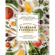 The Beekman 1802 Heirloom Vegetable Cookbook 100 Delicious Heritage Recipes from the Farm and Garden 9781609615758