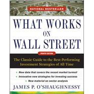 What Works on Wall Street, Fourth Edition: The Classic Guide to the Best-Performing Investment Strategies of All Time 9780071625760