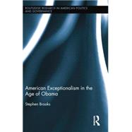 American Exceptionalism in the Age of Obama 9781138015760