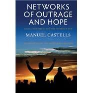 Networks of Outrage and Hope: Social Movements in the Internet Age 9780745695761