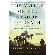 The Valley of the Shadow of Death A Tale of Tragedy and Redemption 9781476765761