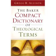The Baker Compact Dictionary of Theological Terms 9780801015762
