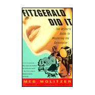 Fitzgerald Did It : The Writer's Guide to Mastering the Screenplay