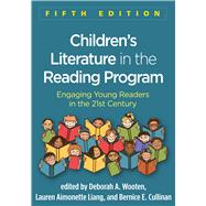 Children's Literature in the Reading Program, Fifth Edition Engaging Young Readers in the 21st Century 9781462535767