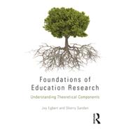 Foundations of Education Research: Understanding Theoretical Components 9780415715768