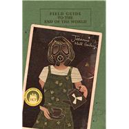 Field Guide to the End of the World 9780913785768