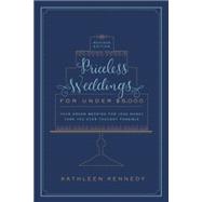 Priceless Weddings for Under $5,000 (Revised Edition) 9780804185769
