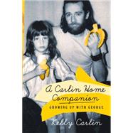 A Carlin Home Companion Growing Up with George 9781250105769