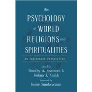 The Psychology of World Religions and Spiritualities 9781599475769