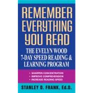 Remember Everything You Read : The Evelyn Wood 7-Day Speed Reading and Learning Program 9780380715770