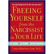 Freeing Yourself from the Narcissist in Your Life 9780399165771