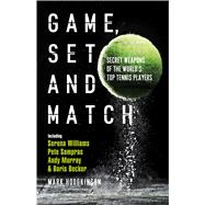 Game, Set and Match Secret Weapons of the World's Top Tennis Players 9781472905772