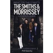 Panic on the Streets : The Smiths and Morrissey Location Guide 9780857685773