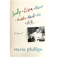 Judy & Liza & Robert & Freddie & David & Sue & Me... A Memoir 9781250065773