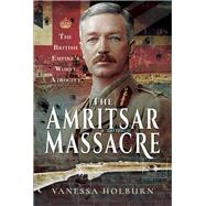 The Amritsar Massacre 9781526745774
