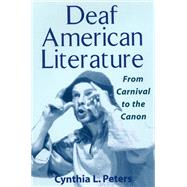 Deaf American Literature: From Carnival to the Canon 9781563685774