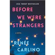 Before We Were Strangers A Love Story 9781501105777