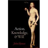Action, Knowledge, and Will