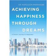 Achieving Happiness Through Dreams 9781796075779