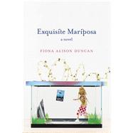 Exquisite Mariposa A Novel