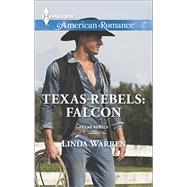 Texas Rebels: Falcon 9780373755783