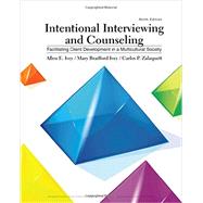 Intentional Interviewing and Counseling Facilitating Client Development in a Multicultural Society 9781305865785