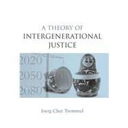 A Theory of Intergenerational Justice 9780415845786