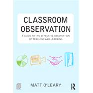 Classroom Observation: A guide to the effective observation of teaching and learning 9780415525787