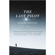 The Last Pilot A Novel 9781250095787