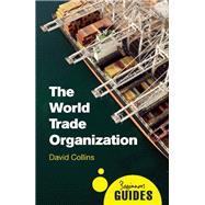 The World Trade Organization A Beginner's Guide 9781780745787