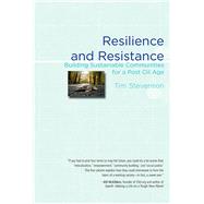 Resilience and Resistance: Building Sustainable Communities for a Post Oil Age 9780996135788