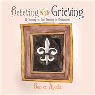 Believing While Grieving 9781982235789