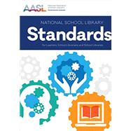 National School Library Standards for Learners, School Librarians, and School Libraries 9780838915790