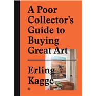 A Poor Collector's Guide to Buying Great Art 9783899555790