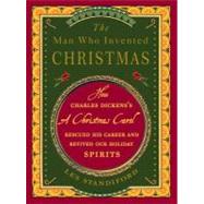 The Man Who Invented Christmas 9780307405791