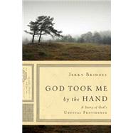 God Took Me by the Hand: A Story of God's Unusual Providence 9781612915791