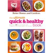 The Ultimate Quick & Healthy Book: More than 400 Low-cal Recipes with 15 Grams of Fat or Less, Ready in 30 Minutes 9780544245792